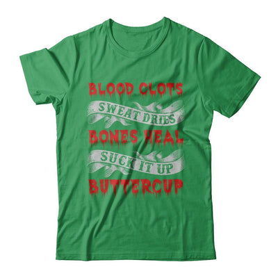 Sweat Dries Blood Clots Bones Heal Suck It Up Buttercup-T-Shirt & Hoodie-Premium T-Shirt-Kelly Green