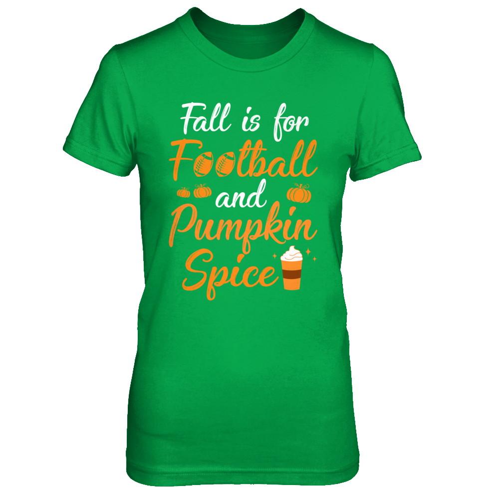 Funny Autumn Fall Is For Football And Pumpkin Spice-T-Shirt & Hoodie-Women's T-Shirt-Irish Green