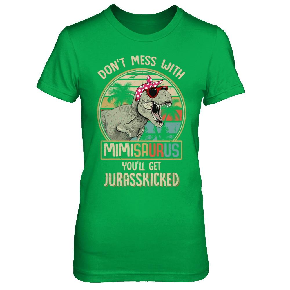 Don't Mess With Mimisaurus You'll Get Jurasskicked-T-Shirt & Hoodie-Women's T-Shirt-Irish Green