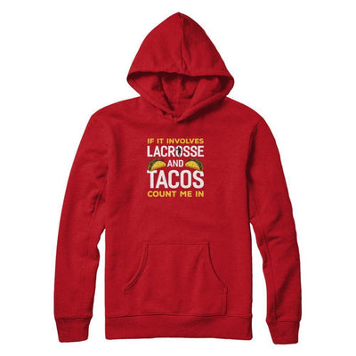 If It Involves Lacrosse And Tacos Count Me In-T-Shirt & Tank Top-Pullover Hoodie-Red