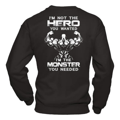 Bodybuilder I'm Not The Hero You Wanted I'm The Monster You Needed-T-Shirt & Hoodie-Crewneck Sweatshirt-Black