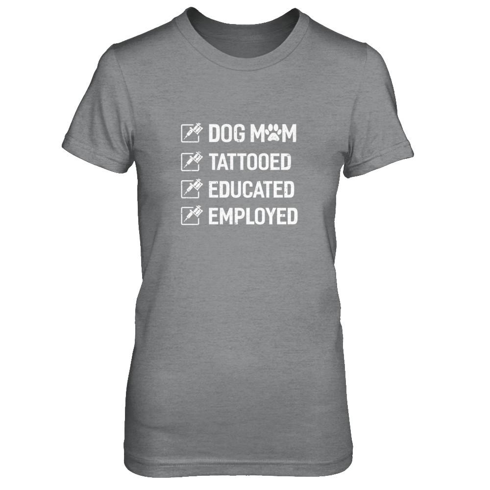 Dog Mom Tattooed Educated Employed-T-Shirt & Tank Top-Women's T-Shirt-Sport Grey