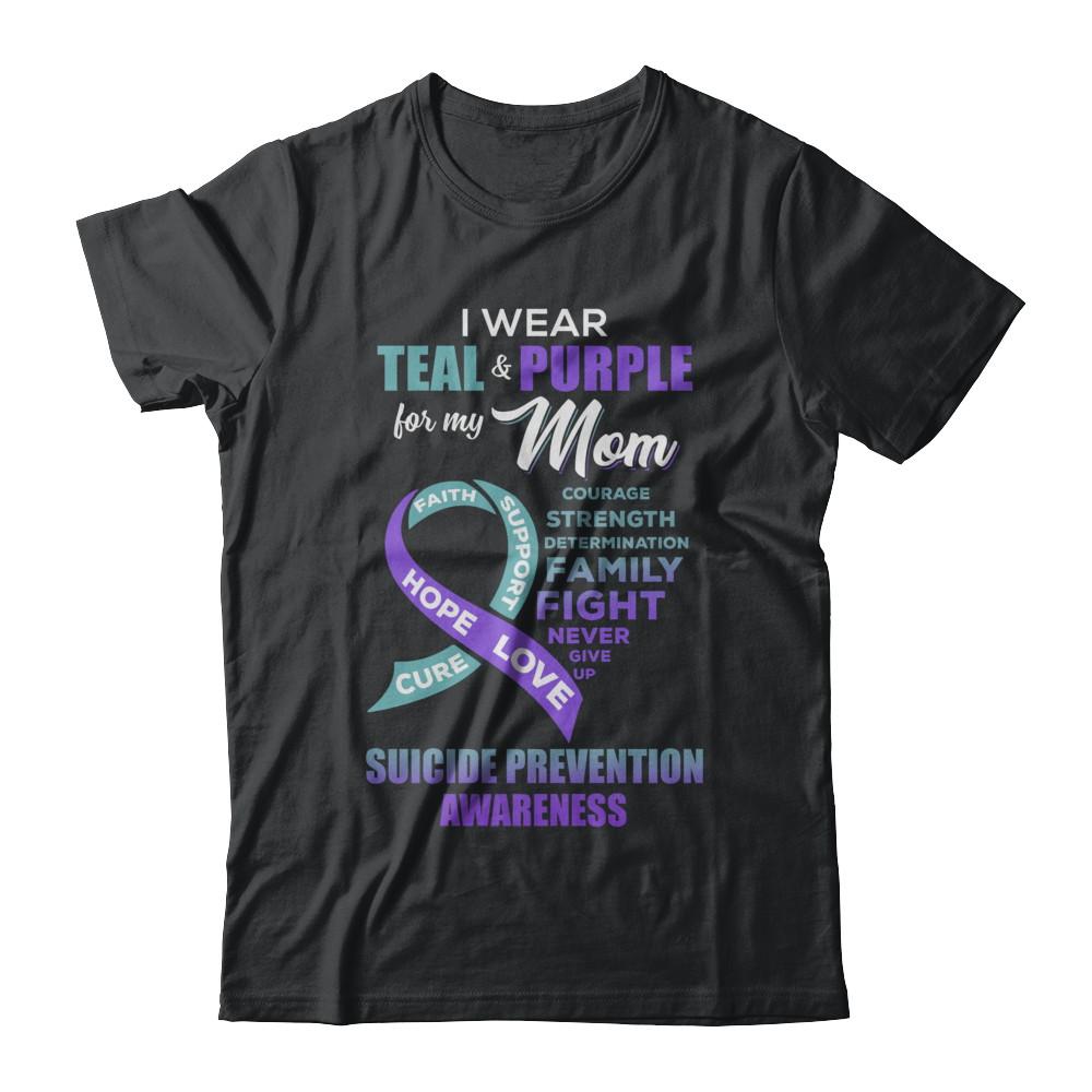Suicide Prevention Awareness I Wear Teal Purple For My Mom-T-Shirt & Hoodie-Classic T-Shirt-Black