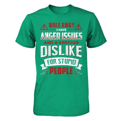 I Have Anger Issues And A Serious Dislike For Stupid People-T-Shirt & Hoodie-Classic T-Shirt-Kelly Green