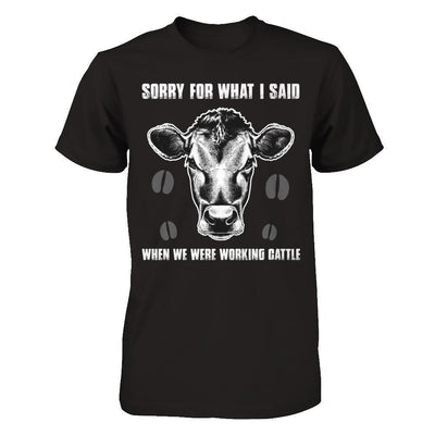 Sorry For What I Said When We Were Working Cattle-T-Shirt & Hoodie-Premium T-Shirt-Black