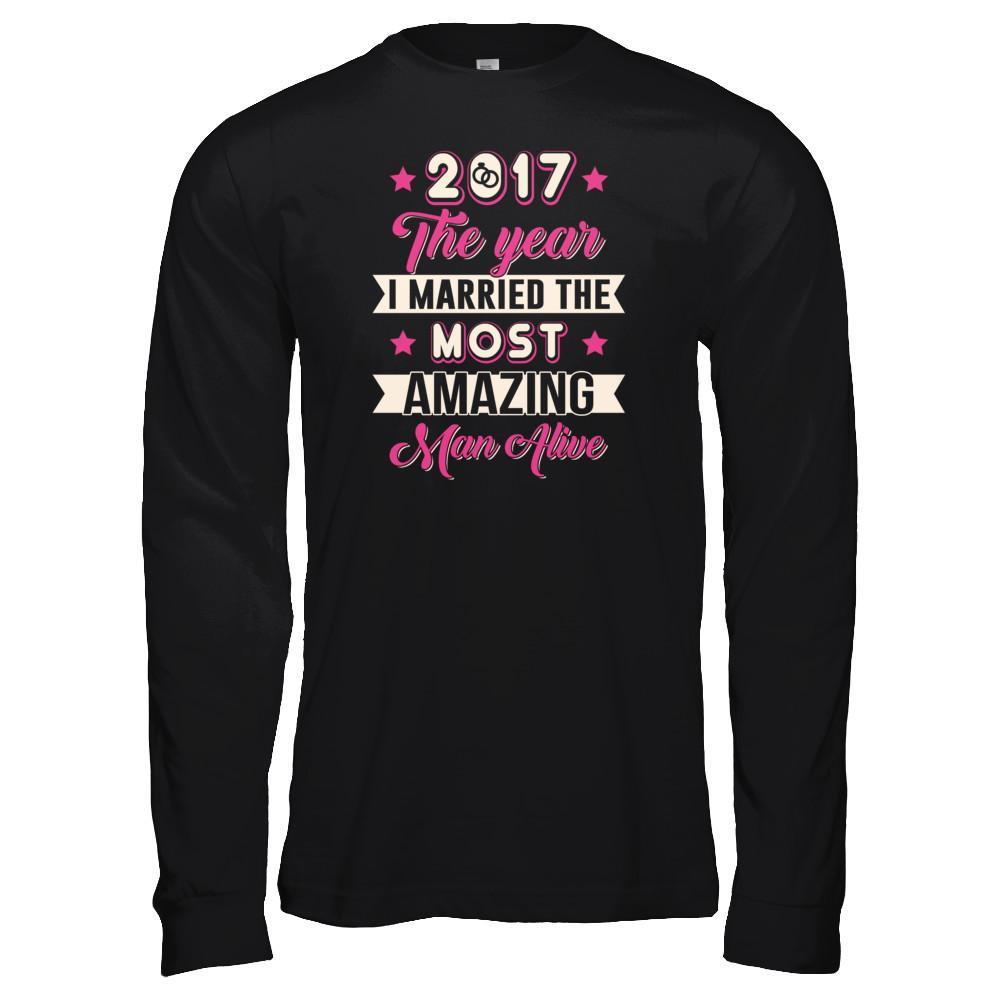 2017 The Year I Married The Most Amazing Man Alive-T-Shirt & Tank Top-Long Sleeve T-Shirt-Black