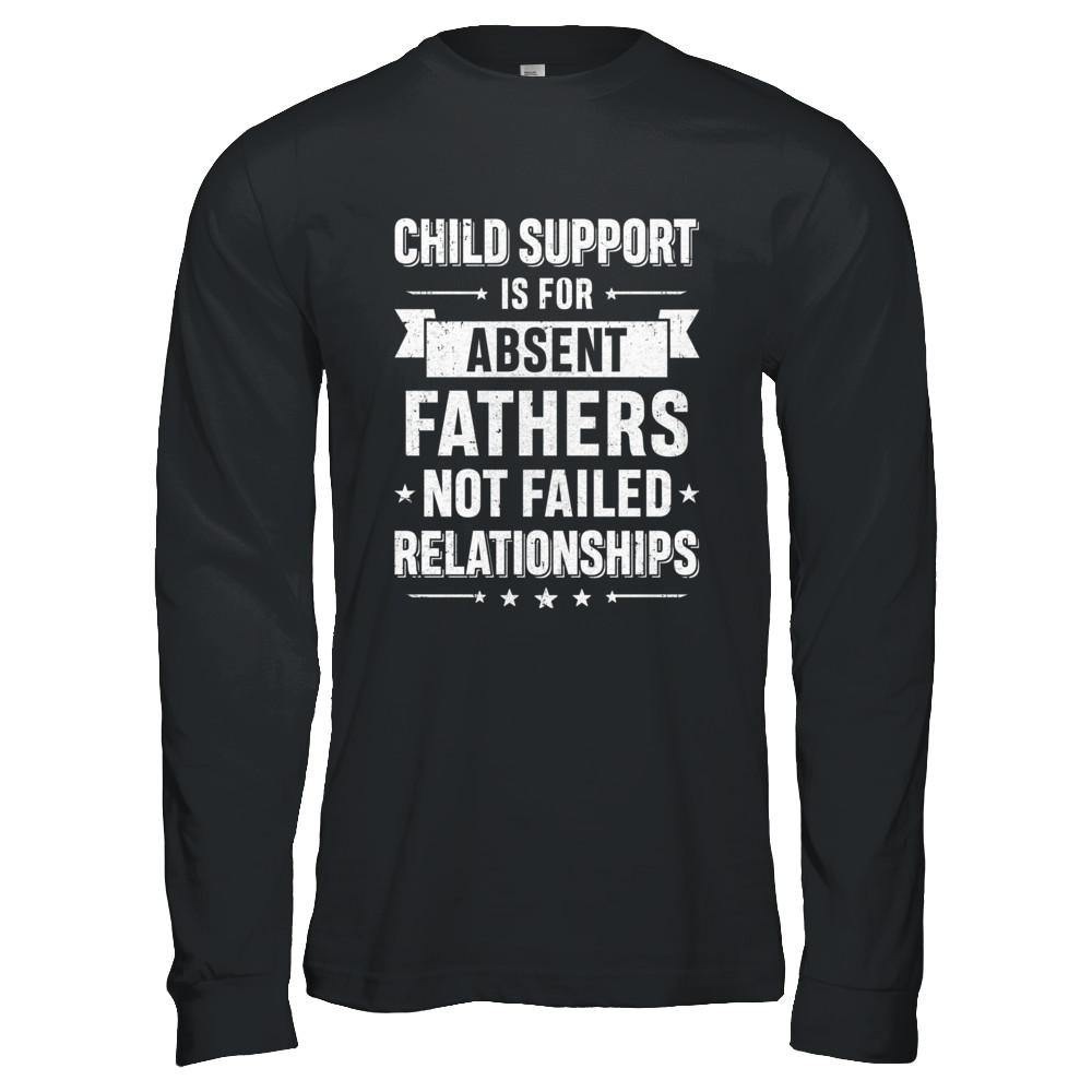 Child Support Is For Absent Fathers-T-Shirt & Hoodie-Long Sleeve T-Shirt-Black