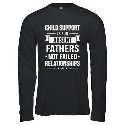 Child Support Is For Absent Fathers-T-Shirt & Hoodie-Long Sleeve T-Shirt-Black