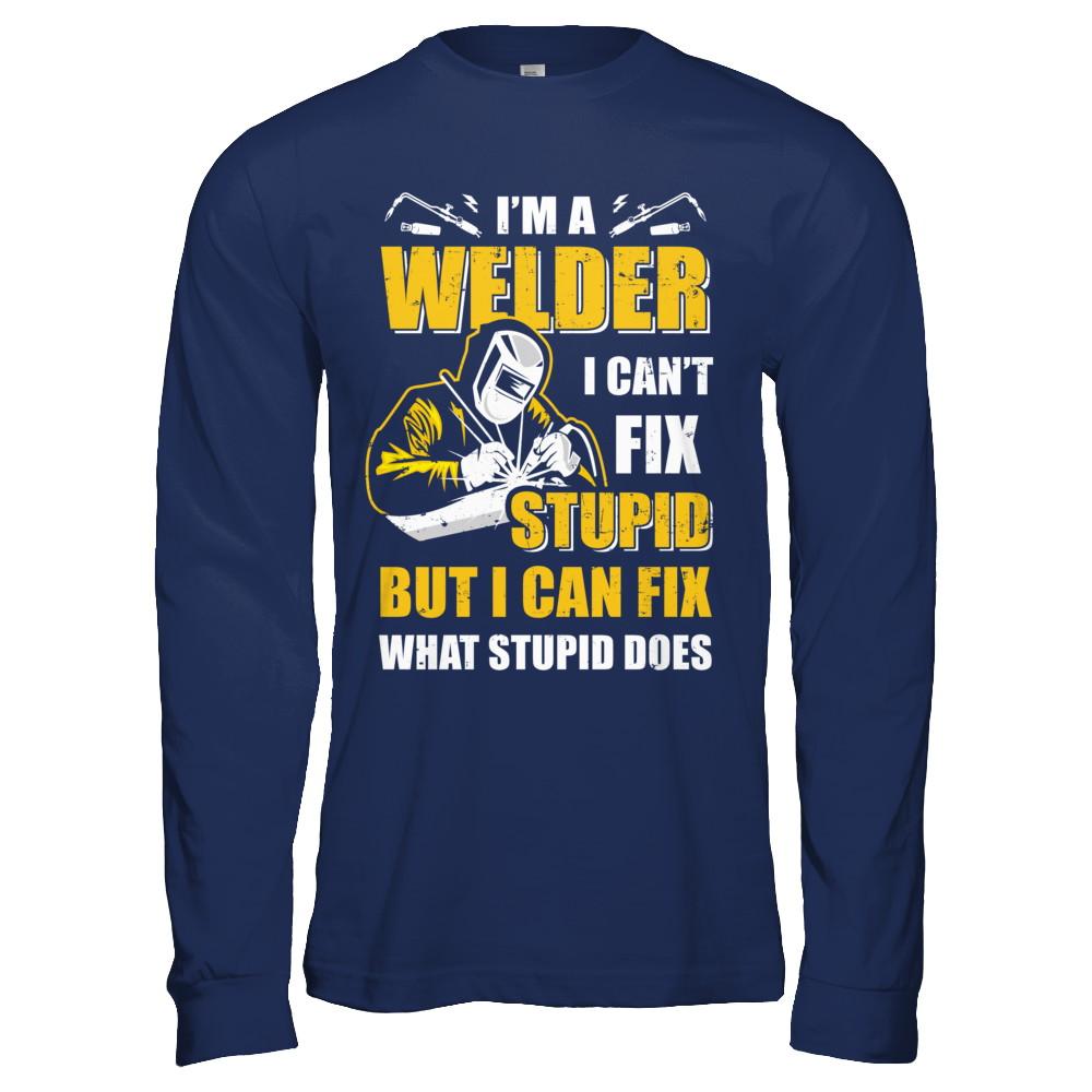 I'm A Welder I Can't Fix Stupid Love Welding-T-Shirt & Hoodie-Long Sleeve T-Shirt-Navy