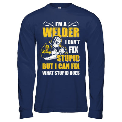 I'm A Welder I Can't Fix Stupid Love Welding-T-Shirt & Hoodie-Long Sleeve T-Shirt-Navy