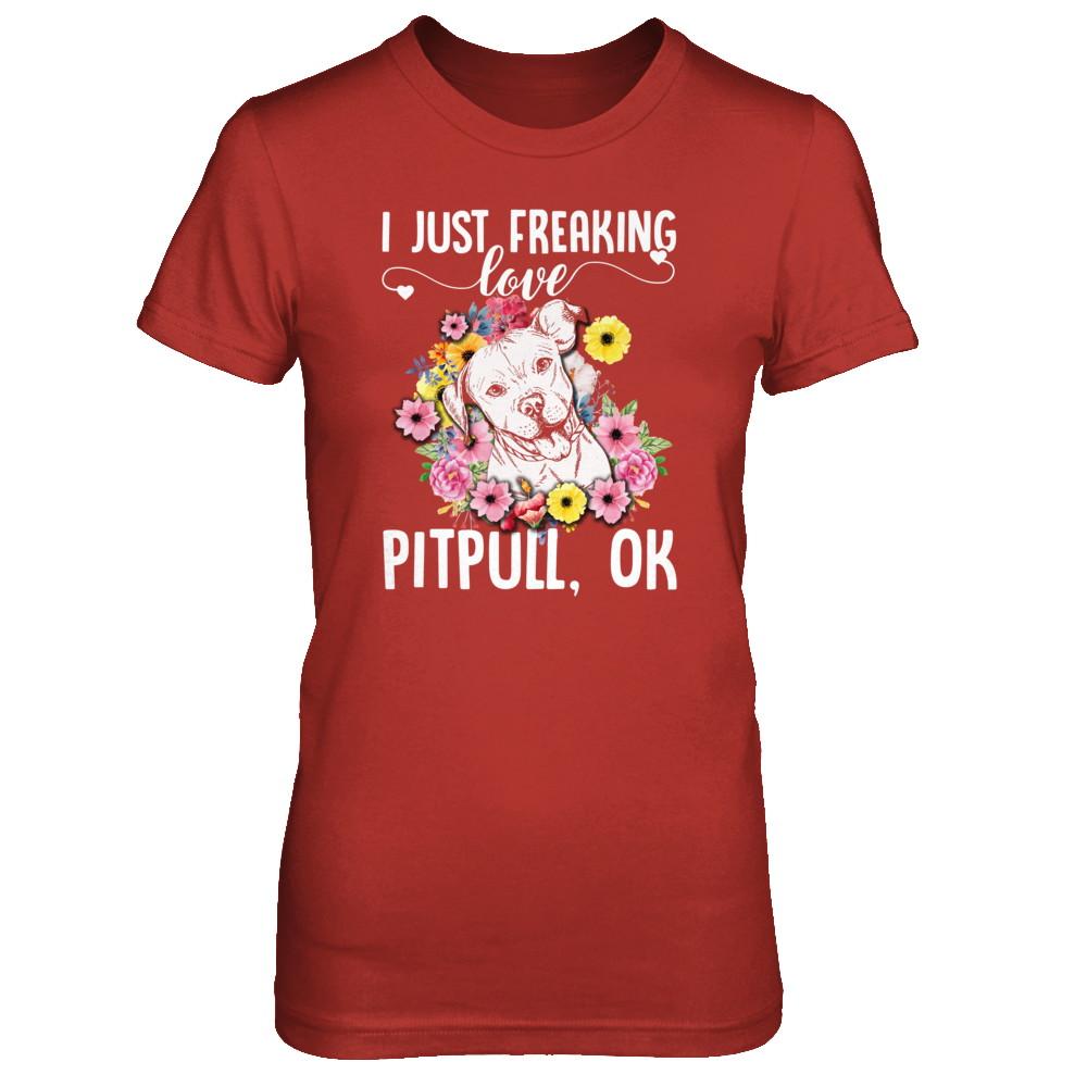Dog I Just Freaking Love Pit bull-T-Shirt & Tank Top-