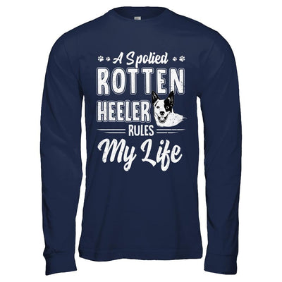 A Spoiled Rotten Heeler Rules My Life Heeler Dog Lover-T-Shirt & Hoodie-Long Sleeve T-Shirt-Navy