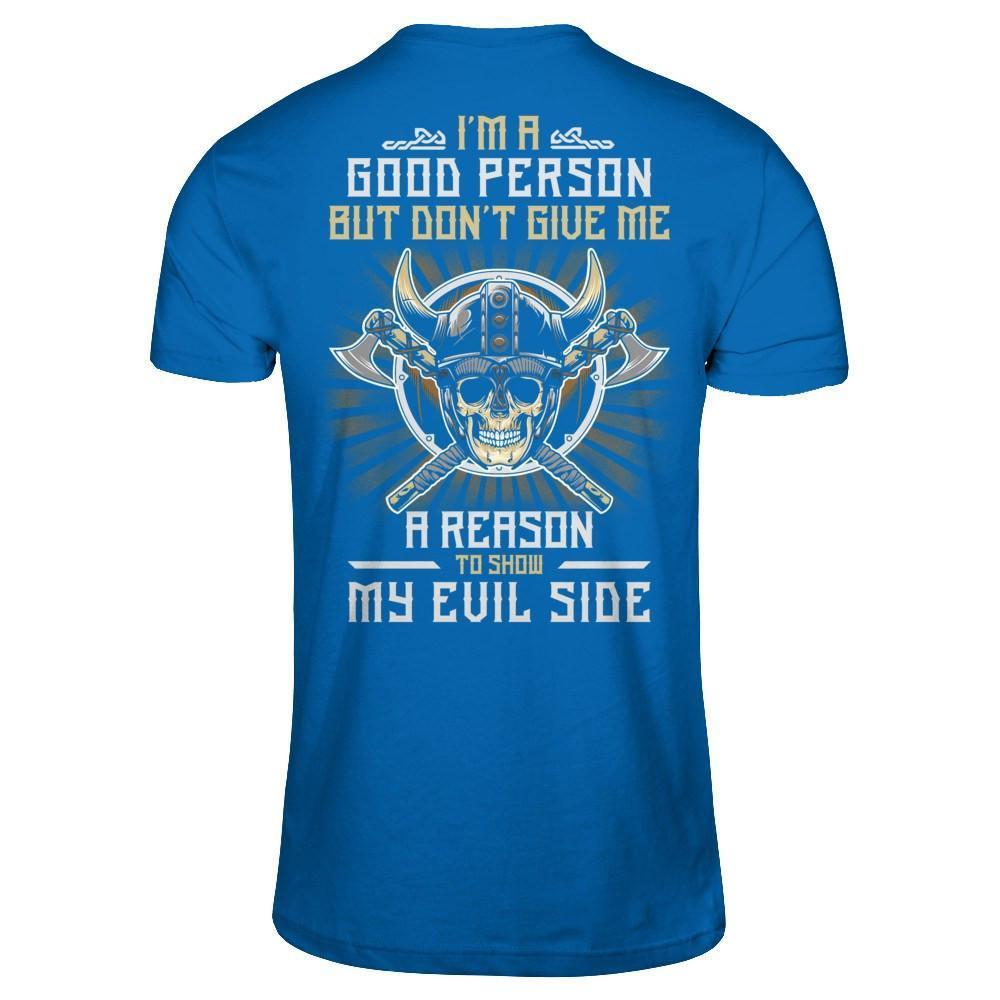 Viking I'm A Good Person But Don't Give Me A Reason My Evil Side-T-Shirt & Hoodie-Classic T-Shirt-Royal