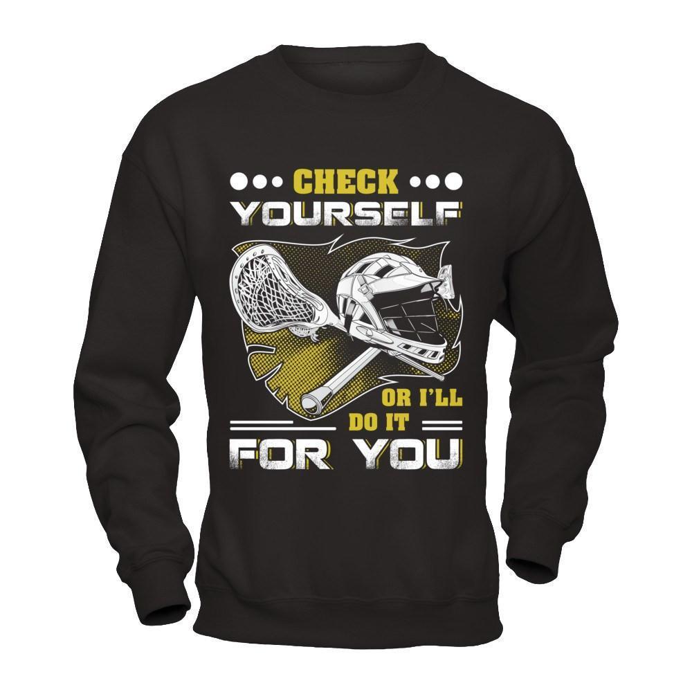 Lacrosse Check Yourself Or I'll Do It For You-T-Shirt & Hoodie-Crewneck Sweatshirt-Black
