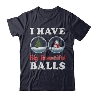 I Have Big Beautiful Balls Christmas Funny-T-Shirt & Sweatshirt-Premium T-Shirt-Midnight Navy