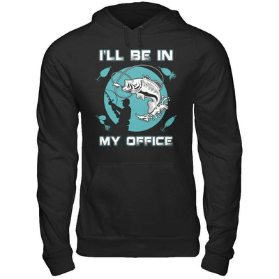 Funny Fishing I'll Be In My Office-T-Shirt & Hoodie-Pullover Hoodie-Black