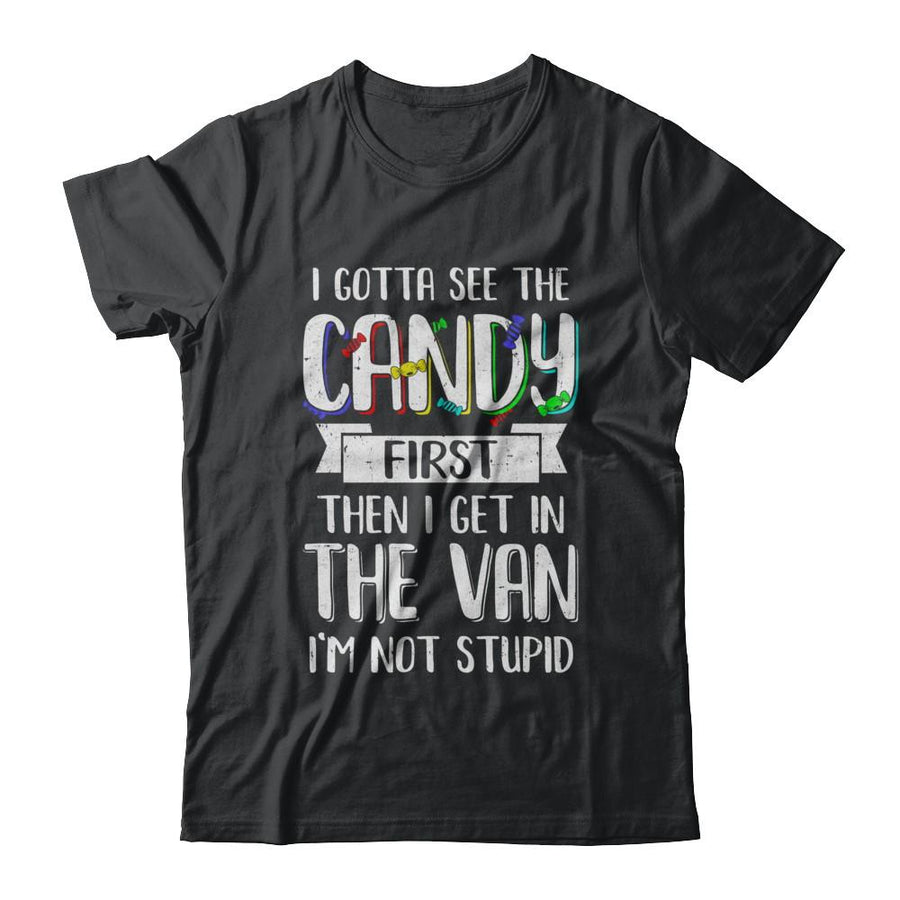 I Gotta See The Candy First Then I Get In The Van-T-Shirt & Hoodie-Classic T-Shirt-Black