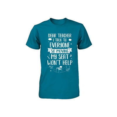 Dear Teacher I Talk To Everyone So Moving My Seat Youth-Youth Shirt-