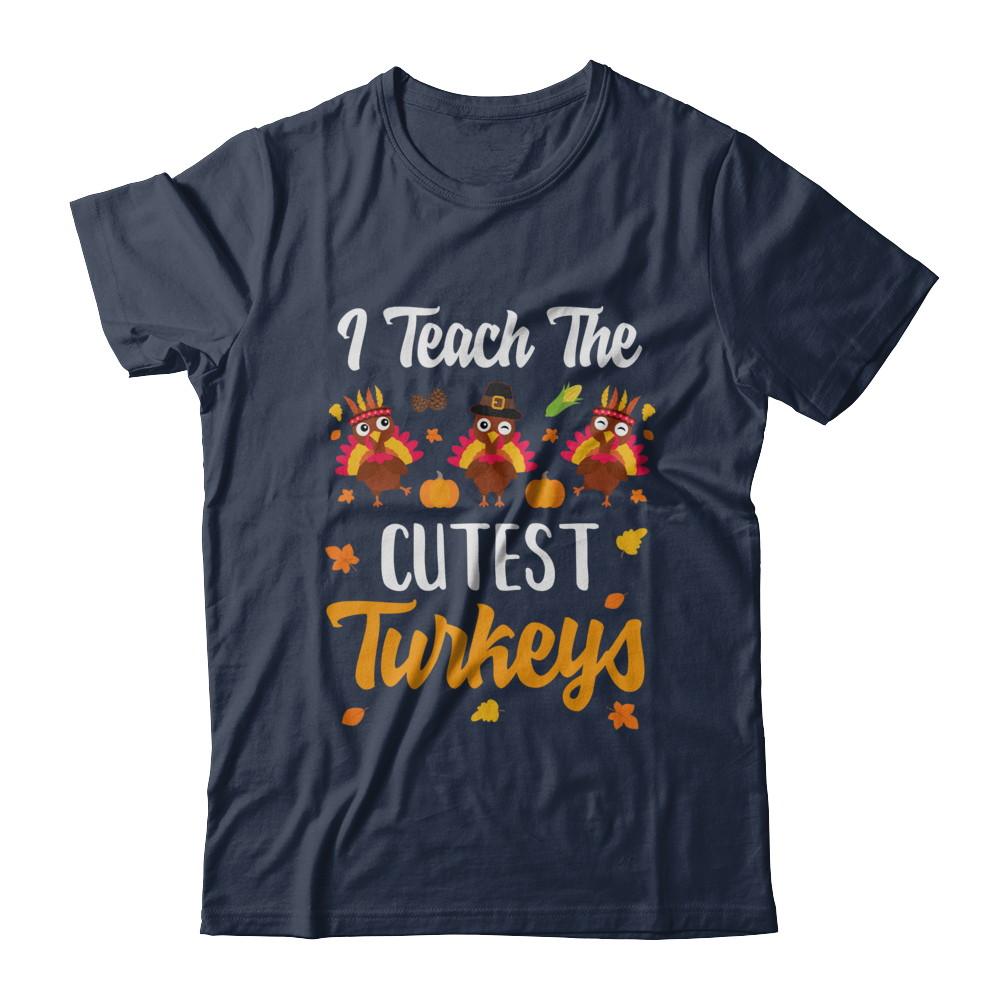I Teach The Cutest Turkeys Thanksgiving Pumpkin Teachers-T-Shirt & Sweatshirt-Classic T-Shirt-Navy