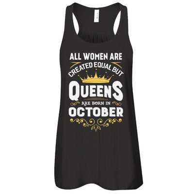 All Women Are Created Equal But Queens Are Born In October-T-Shirt & Tank Top-Women's Flowy Racerback Tank-Black