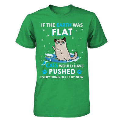 If The Earth Was Flat Cats Would Have Pushed Everything Off-T-Shirt & Hoodie-Premium T-Shirt-Kelly Green