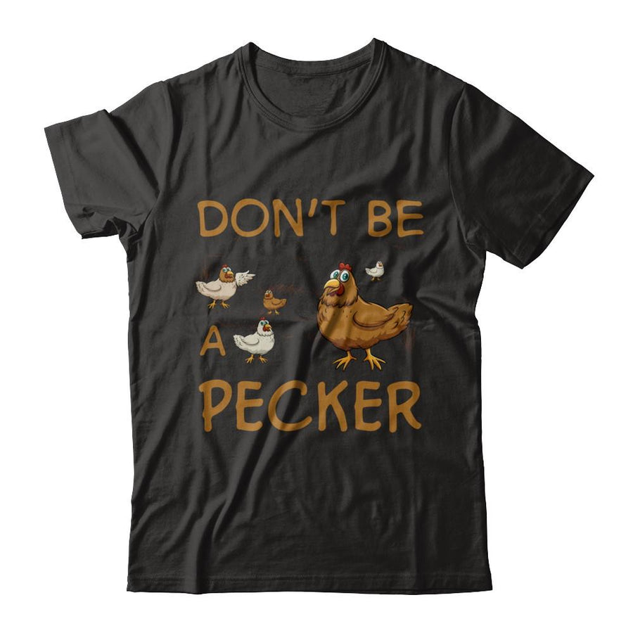 Don't Be A Pecker Chicken Farmer-T-Shirt & Hoodie-Premium T-Shirt-Black