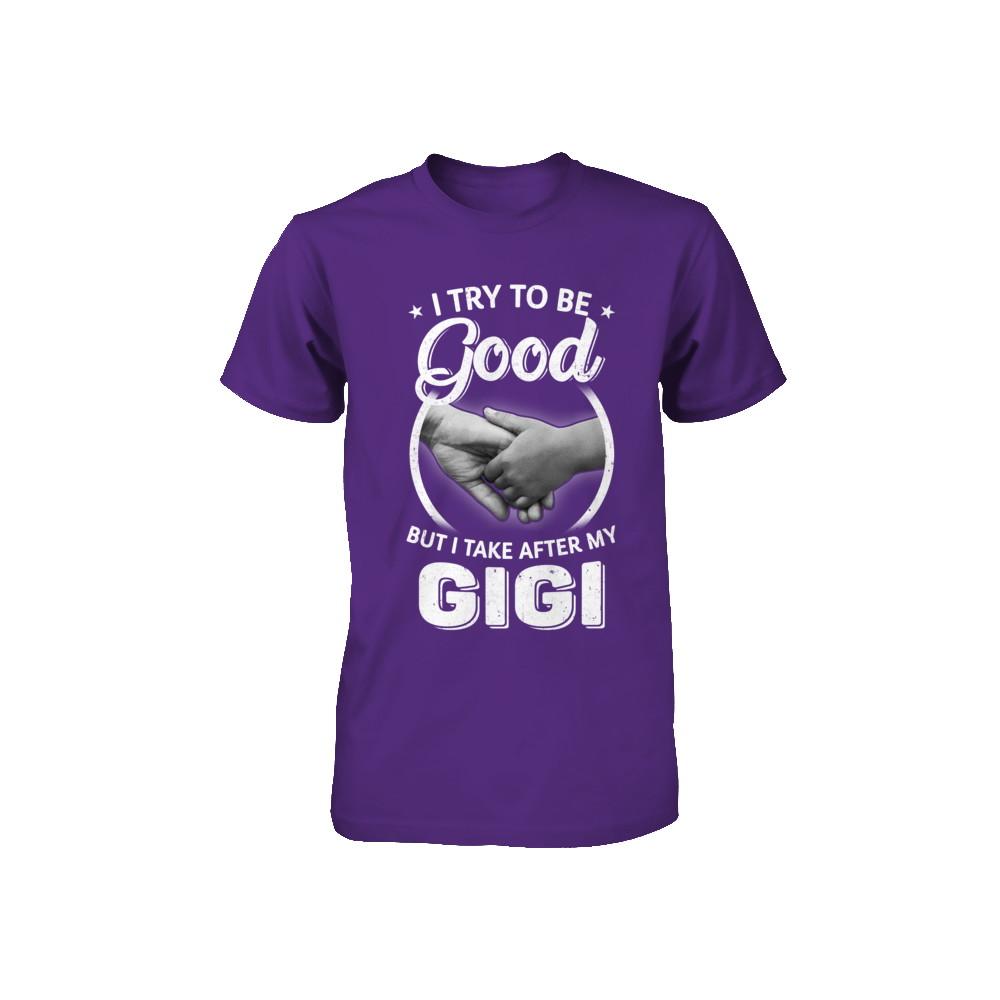 I Try To Be Good But I Take After My Gigi Toddler Kids Youth-Youth Shirt-