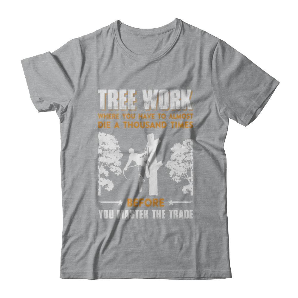 Tree Work Funny Tree Climber Pruner-T-Shirt & Hoodie-Classic T-Shirt-Sport Grey