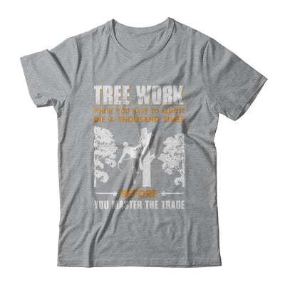 Tree Work Funny Tree Climber Pruner-T-Shirt & Hoodie-Classic T-Shirt-Sport Grey