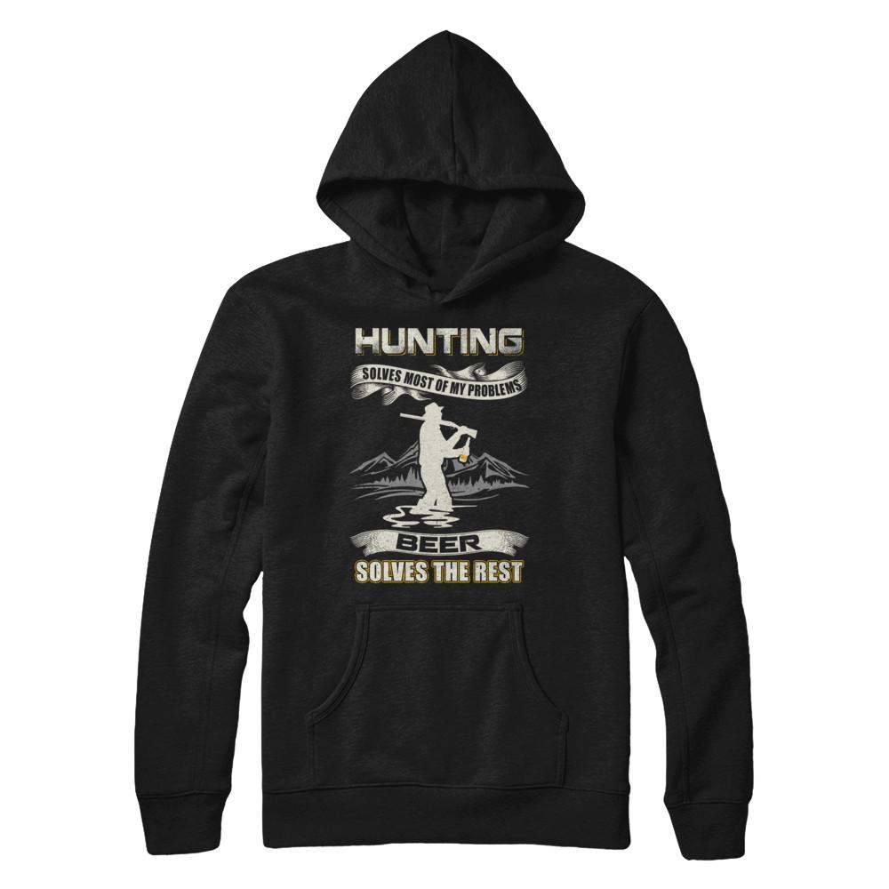 Hunting Solves Most of My Problems Beer Solves The Rest-T-Shirt & Hoodie-Pullover Hoodie-Black