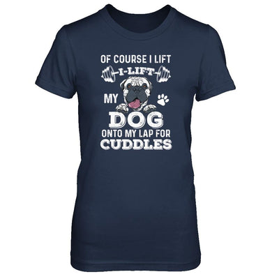 I Lift My Dog On To My Lap For Cuddles-T-Shirt & Tank Top-Women's T-Shirt-Navy