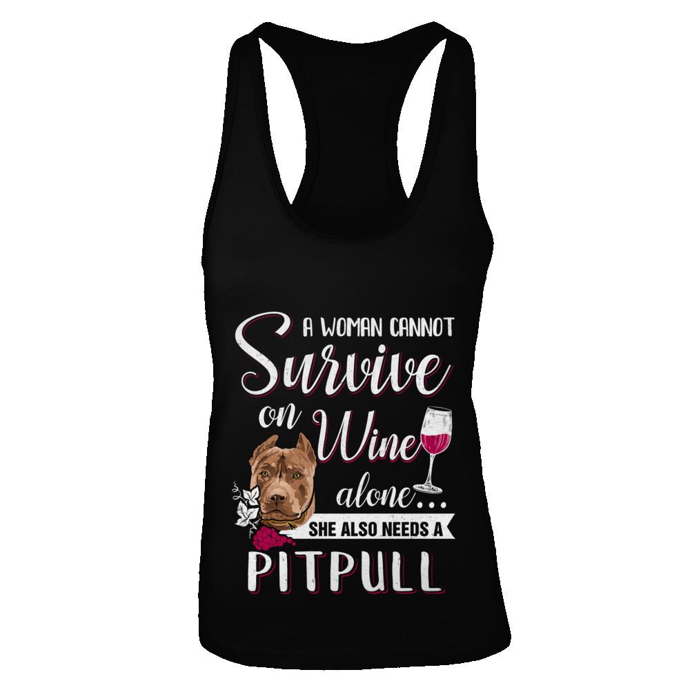 A Woman Can't Survive On Wine Alone Pit bull Dog