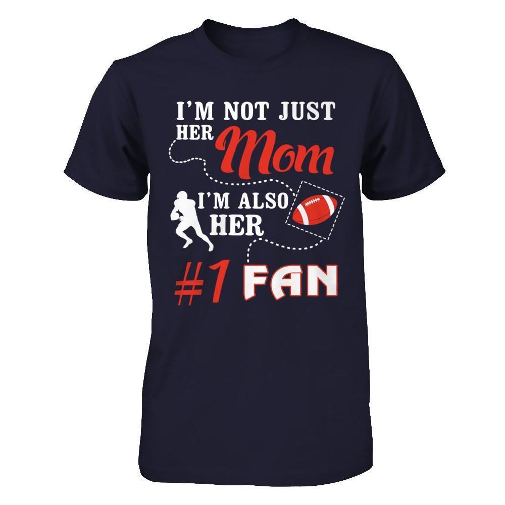 I'm Not Just Her Mom I'm Also Her Fan Football Mom-T-Shirt & Hoodie-Premium T-Shirt-Midnight Navy