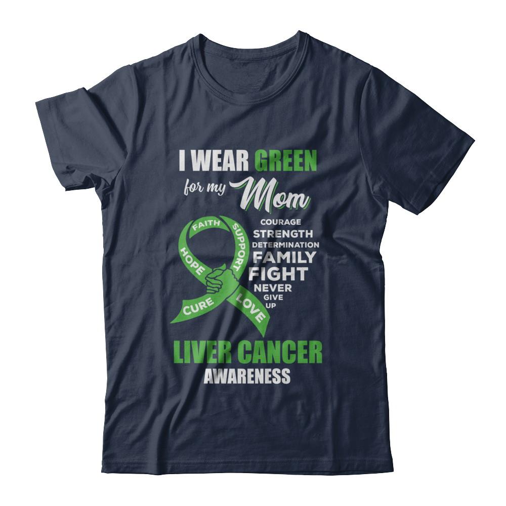 Liver Cancer I Wear Green For My Mom Son Daughter-T-Shirt & Hoodie-Classic T-Shirt-Navy