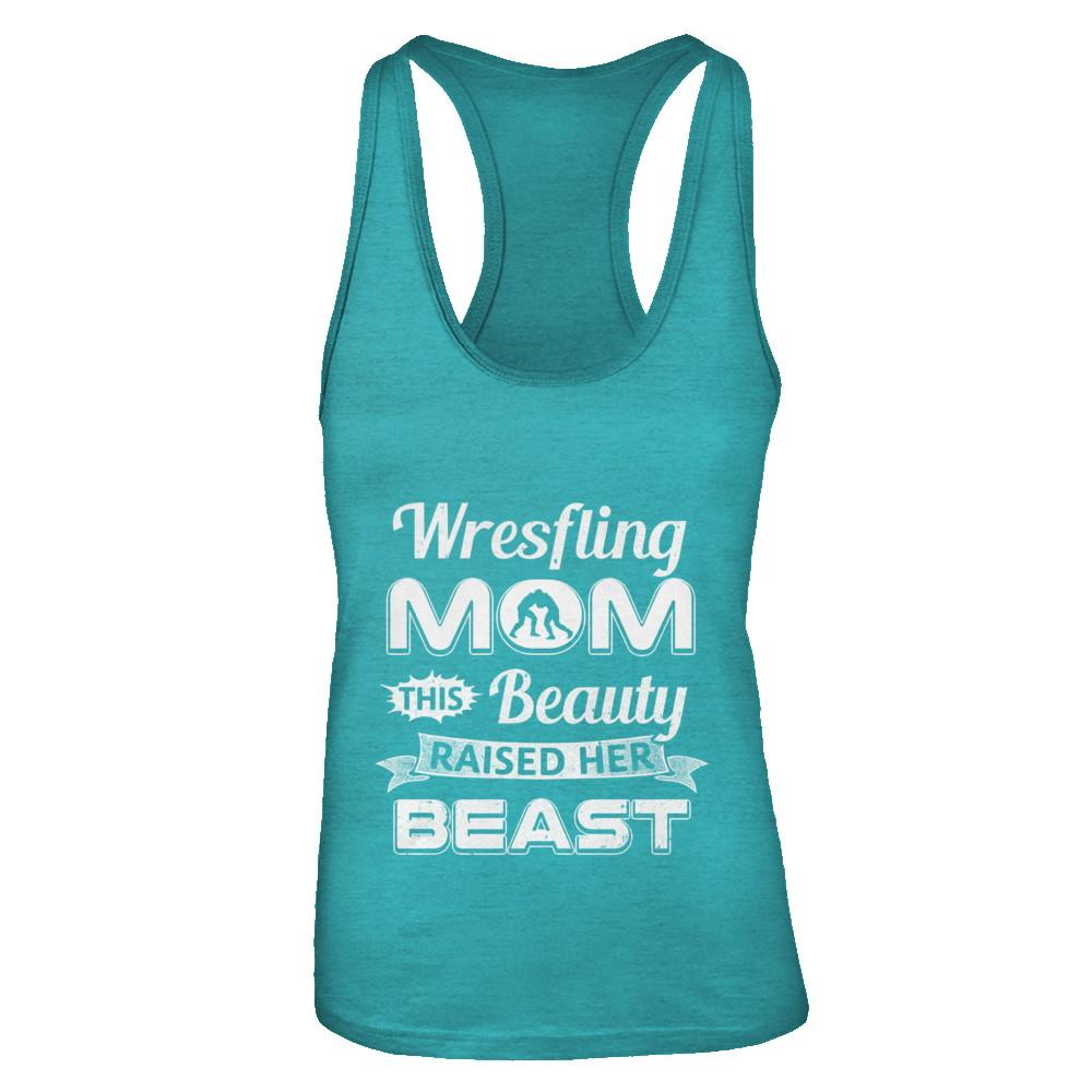 Wrestling Mom This Beauty Raised Her Beast-T-Shirt & Tank Top-