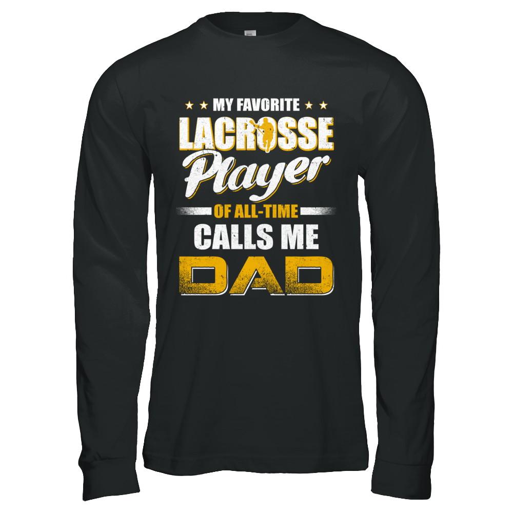 My Favorite Lacrosse Player Calls Me Dad Lacrosse-T-Shirt & Hoodie-Long Sleeve T-Shirt-Black