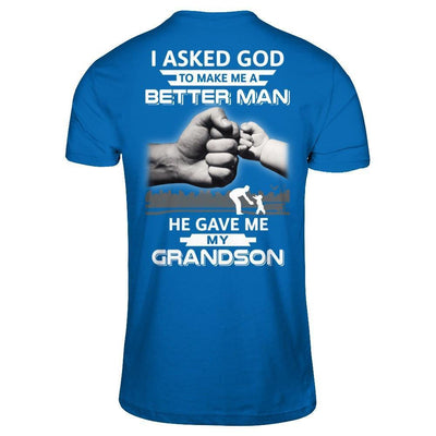 I Asked God To Make Me A Better Man He Gave Me My Grandson-T-Shirt & Hoodie-Classic T-Shirt-Royal