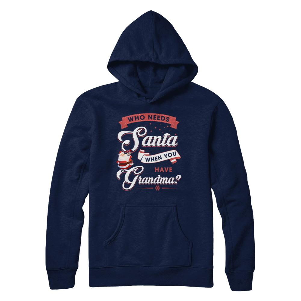 Who Needs Santa When You Have Grandma-T-Shirt & Sweatshirt-Pullover Hoodie-Navy