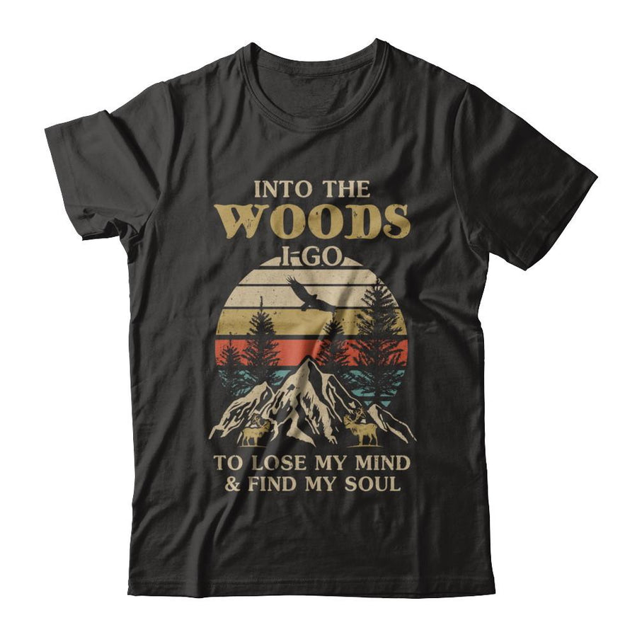 Into The Woods I Go To Lose My Mind And Find My Soul-T-Shirt & Hoodie-Classic T-Shirt-Black
