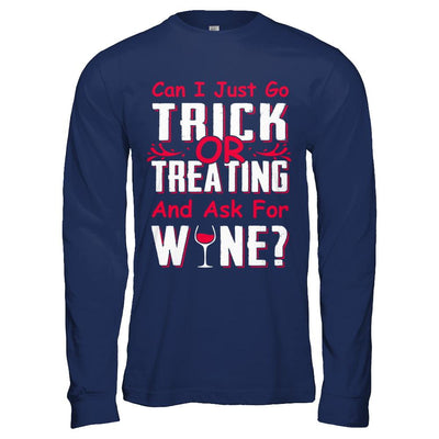 Can I Just Go Trick Or Treating And Ask For Wine-T-Shirt & Hoodie-Long Sleeve T-Shirt-Navy