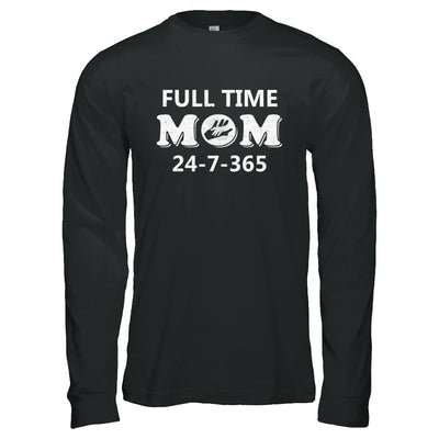 Full Time Mom 24-7-365 Funny Mommy Mothers Day-T-Shirt & Hoodie-Long Sleeve T-Shirt-Black