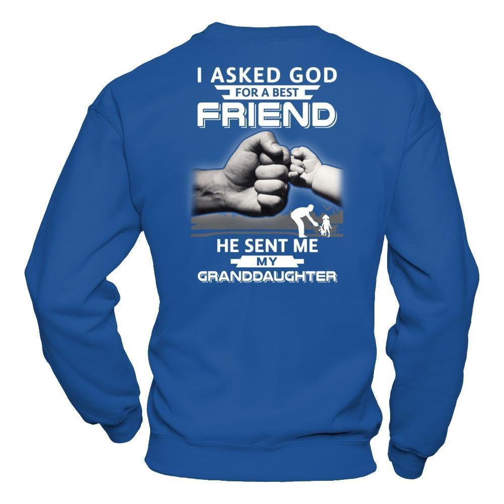 I Asked God For A Best Friend He Sent Me My Granddaughter-T-Shirt & Hoodie-