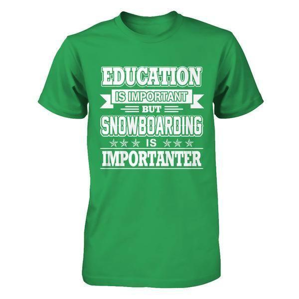 Education Is Important But Snowboarding Is Importanter-T-Shirt & Hoodie-Premium T-Shirt-Kelly Green
