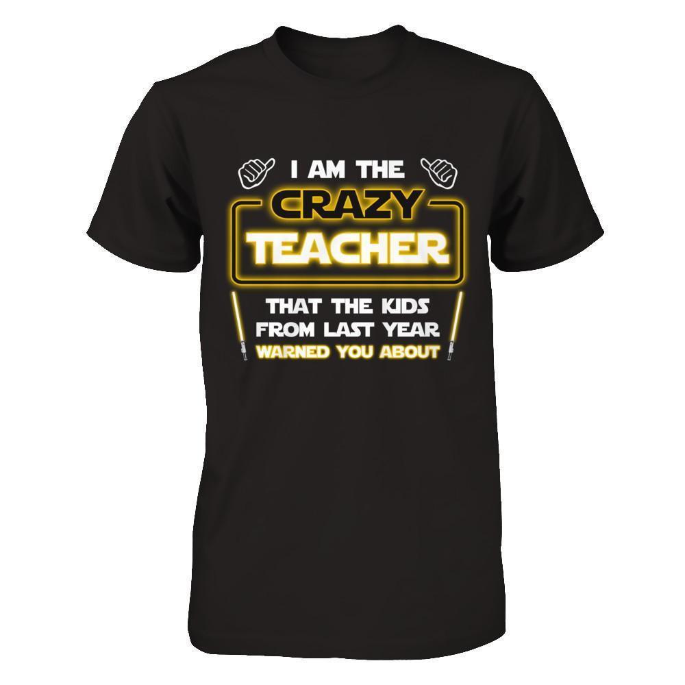 I Am The Crazy Teacher That The Kids From Last Year Warned You About