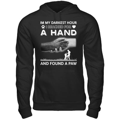 In My Darkest Hour I Reached For A Hand And Found A Paw-T-Shirt & Hoodie-Pullover Hoodie-Black