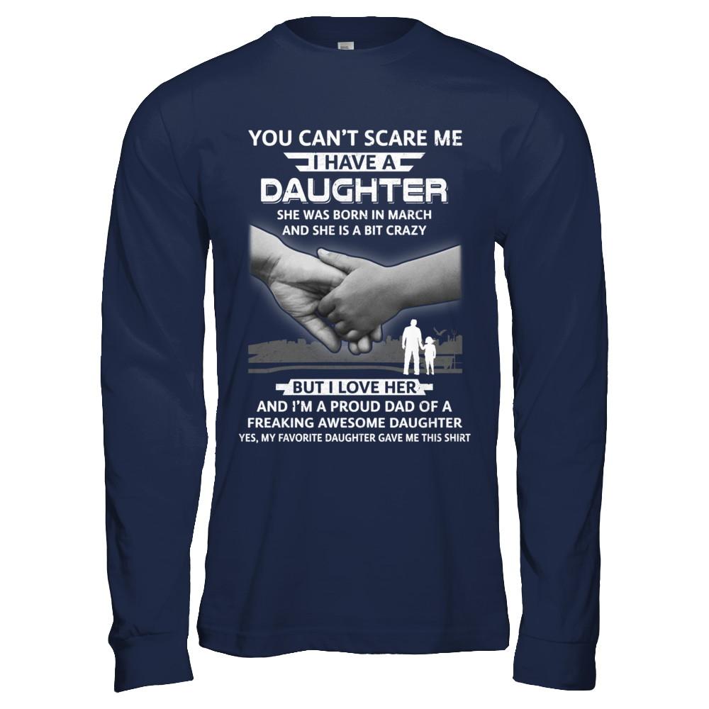 I Have A Daughter She Was Born In March Dad Gift-T-Shirt & Hoodie-Long Sleeve T-Shirt-Navy
