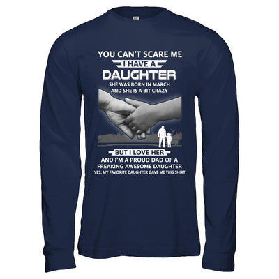 I Have A Daughter She Was Born In March Dad Gift-T-Shirt & Hoodie-Long Sleeve T-Shirt-Navy