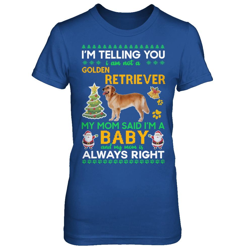 I Am Not A Golden Retriever My Mom Said I'm A Baby-T-Shirt & Sweatshirt-Women's T-Shirt-Royal