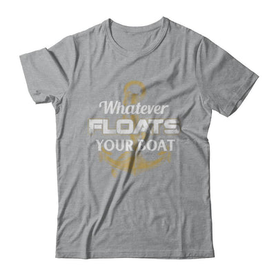 Whatever Floats Your Boat Anchor Boating-T-Shirt & Hoodie-Classic T-Shirt-Sport Grey