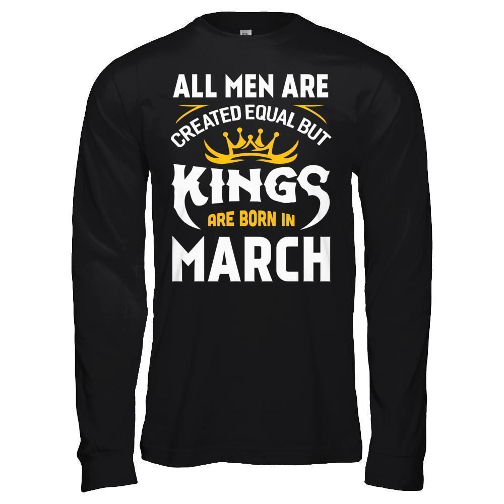 All Men Are Created Equal But Kings Are Born In March-T-Shirt & Hoodie-Long Sleeve T-Shirt-Black